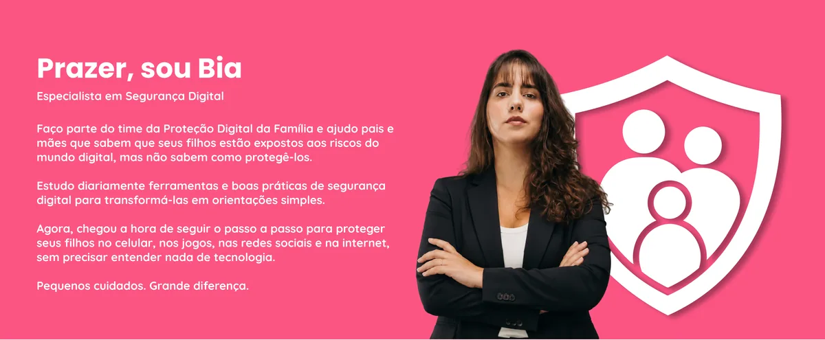 Bia — Especialista em Segurança Digital da Proteção Digital da Família